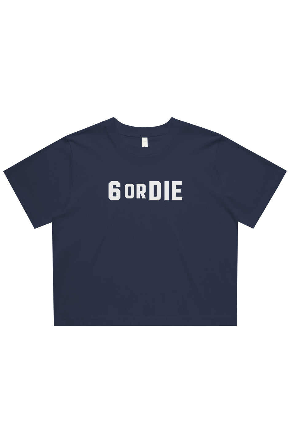 6 OR DIE Cropped Tee