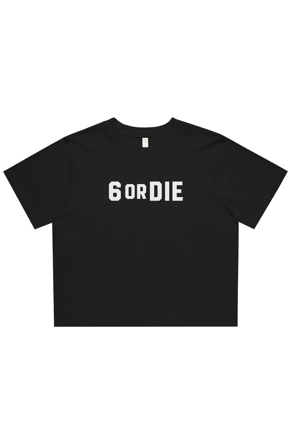 6 OR DIE Cropped Tee
