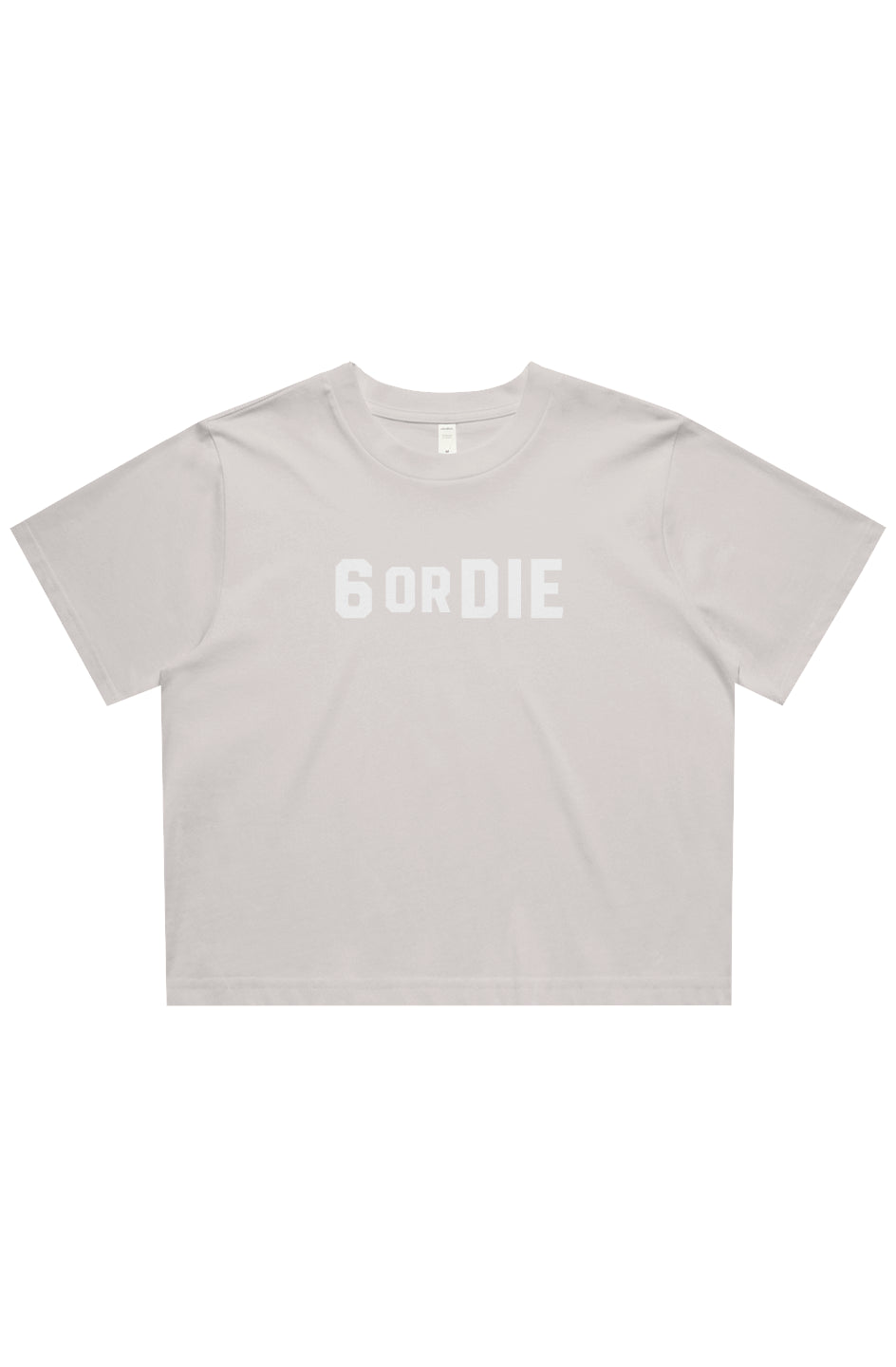 6 OR DIE Cropped Tee